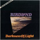BIRDLAND Darkness Of Light album cover