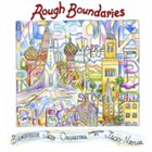 BIRMINGHAM JAZZ ORCHESTRA Rough Boundaries album cover