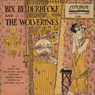 BIX BEIDERBECKE Bix Beiderbecke and The Wolverines album cover