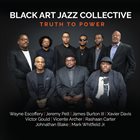 BLACK ART JAZZ COLLECTIVE Truth to Power album cover