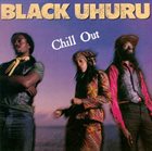 BLACK UHURU Chill Out album cover