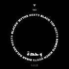 BLACKS' MYTHS Blacks' Myths Meets Black Top Featuring Dirar Kalash and Soweto Kinch : 5.9.23 album cover