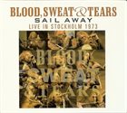 BLOOD SWEAT & TEARS Sail Away : Live In Stockholm 1973 album cover