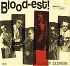 BLOODEST SAXOPHONE Blood-est! album cover