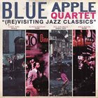 BLUE APPLE QUARTET (Re​)​visiting Jazz Classics album cover