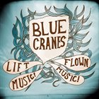 BLUE CRANES Lift Music! Flown Music! album cover