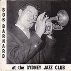 BOB BARNARD Bob Barnard At The Sydney Jazz Club album cover