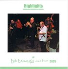 BOB BARNARD Highlights Of Bob Barnard's Jazz Party 2005 album cover
