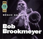 BOB BROOKMEYER Mosaic Select 9: Bob Brookmeyer album cover