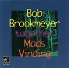 BOB BROOKMEYER Bob Brookmeyer, Mads Vinding : Together album cover