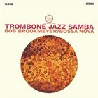 BOB BROOKMEYER Trombone Jazz Samba album cover