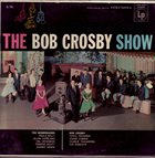 BOB CROSBY The Bob Crosby Show album cover