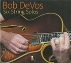BOB DEVOS Six Strings Solos album cover