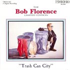 BOB FLORENCE Trash Can City album cover
