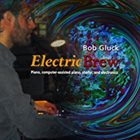 BOB GLUCK Electric Brew album cover