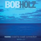BOB HOLZ Visions: Coast To Coast Connection album cover