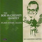 BOB MCCHESNEY Plays Steve Allen - No Laughing Matter album cover