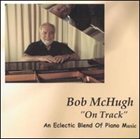 BOB MCHUGH On Track album cover