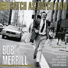 BOB MERRILL (TRUMPET) Catch As Catch Can album cover
