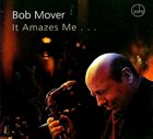 BOB MOVER It Amazes Me... album cover