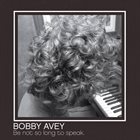 BOBBY AVEY Be not so long to speak album cover