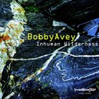BOBBY AVEY Inhuman Wilderness album cover