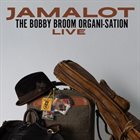 BOBBY BROOM Jamalot - the Bobby Broom Organi-Sation Live album cover