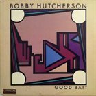 BOBBY HUTCHERSON Good Bait album cover