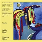 BOBBY KAPP Bobby Kapp & Matthew Shipp : Cactus album cover