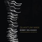 BOBBY SELVAGGIO Quantum Man album cover