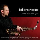 BOBBY SELVAGGIO Unspoken Dialogue album cover