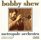 BOBBY SHEW Bobby Shew - Metropole Orchestra album cover