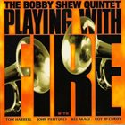 BOBBY SHEW Playing With Fire album cover