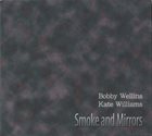 BOBBY WELLINS Bobby Wellins & Kate Williams : Smoke and Mirrors album cover