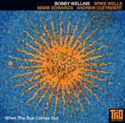 BOBBY WELLINS When The Sun Comes Out album cover