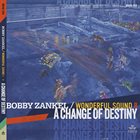 BOBBY ZANKEL Bobby Zankel & Wonderful Sound 8 : A Change Of Destiny album cover