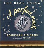 BOHUSLÄN BIG BAND The Real Thing With Bohuslän Big Band Arranged By Tom Kubis ‎: A Perfect Match album cover