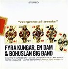 BOHUSLÄN BIG BAND Fyra Kungar, En Dam & Bohuslän Big Band : Evergreen På Svenska album cover