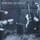 BOILERS QUARTET Some Blues album cover