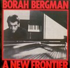 BORAH BERGMAN A New Frontier album cover