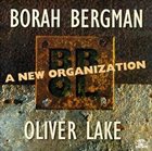 BORAH BERGMAN A New Organization (with Oliver Lake) album cover
