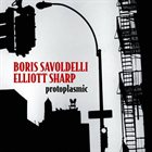 BORIS SAVOLDELLI Boris Savoldelli & Elliott Sharp : Protoplasmic album cover