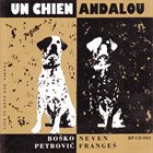 BOŠKO PETROVIĆ Boško Petrović & Neven Frangeš Duo ‎: Un Chien Andalou (Live In Opus One Vienna) album cover