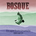 BOSQUE / BOSQUE SOUND COMMUNITY — Escape from Urumchi album cover