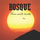 BOSQUE / BOSQUE SOUND COMMUNITY Four Noble Truths album cover
