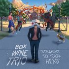 BOX WINE TRIO Straight to Your Head album cover