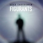 BRAD CHEESEMAN Figurants album cover