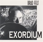 BRAD FELT Exordium album cover