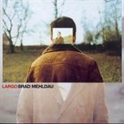 BRAD MEHLDAU Largo album cover