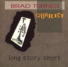 BRAD TURNER Long Story Short album cover